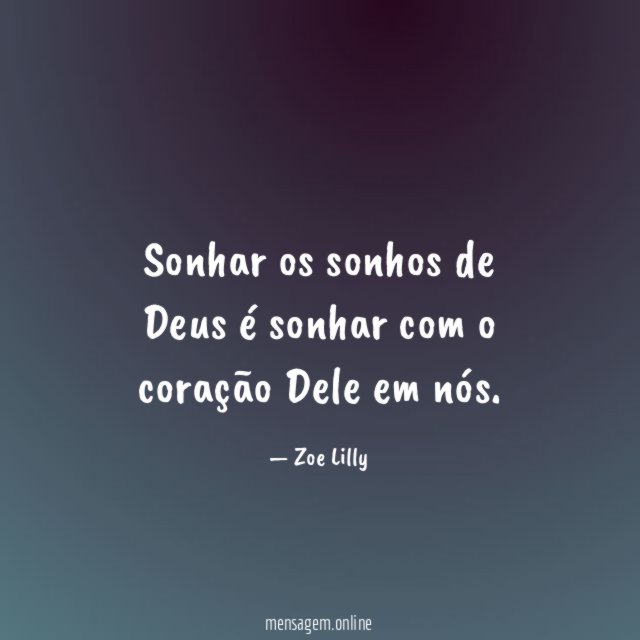 Sonhar os sonhos de Deus é sonhar com
