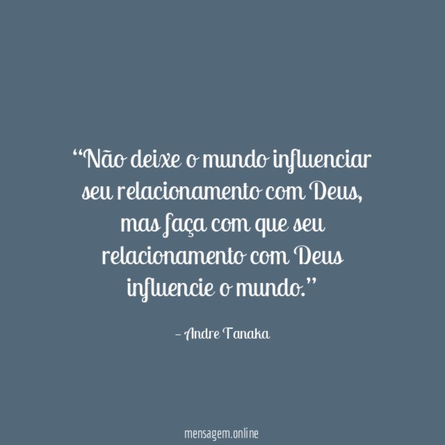 Não deixe o mundo influenciar seu relacionamento com Deus