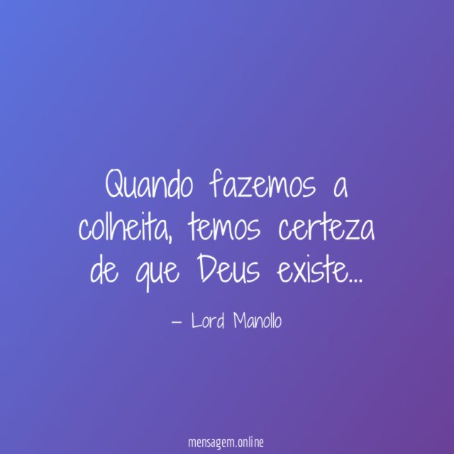 Quando fazemos a colheita