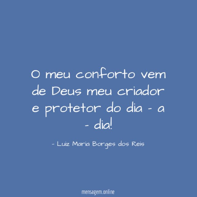 O meu conforto vem de Deus meu criador