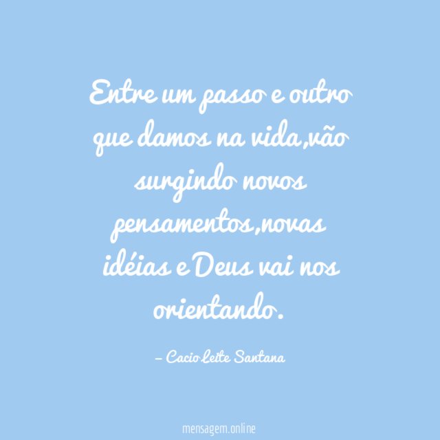 Entre um passo e outro que damos na vida
