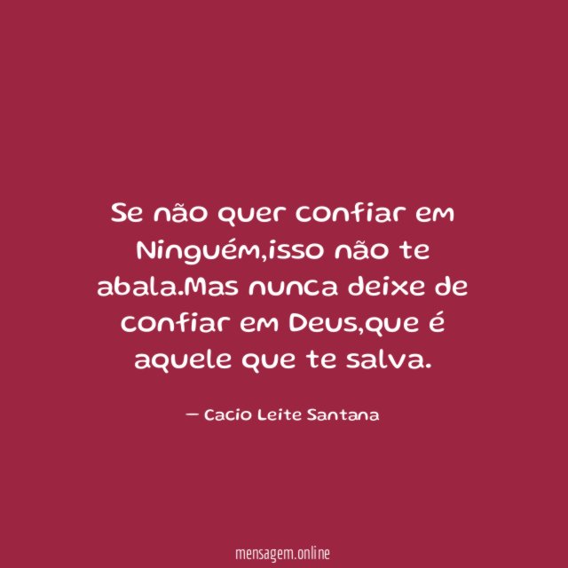 Se não quer confiar em Ninguém