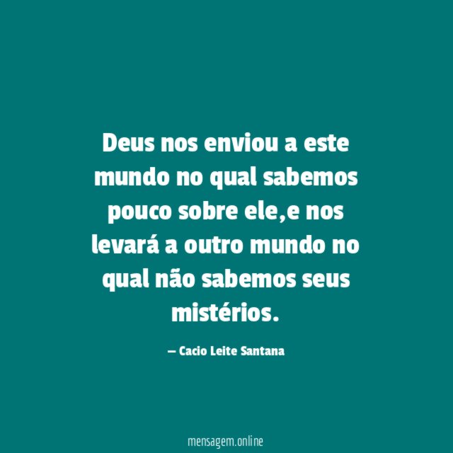 Deus nos enviou a este mundo no qual sabemos pouco sobre ele