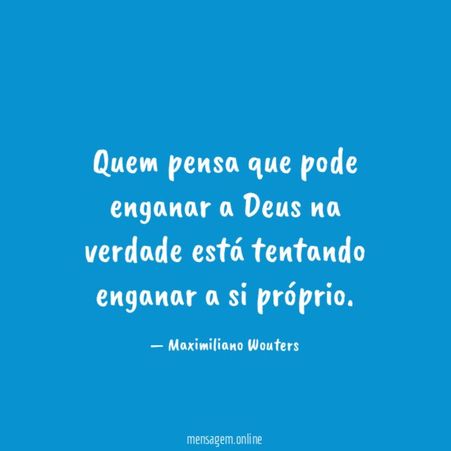Quem pensa que pode enganar a Deus na