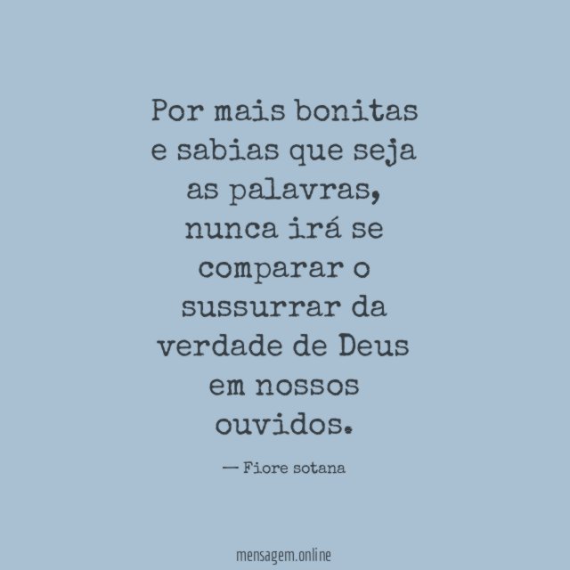 Por mais bonitas e sabias que seja as palavras