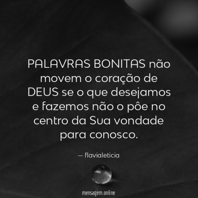 PALAVRAS BONITAS não movem o coração de DEUS