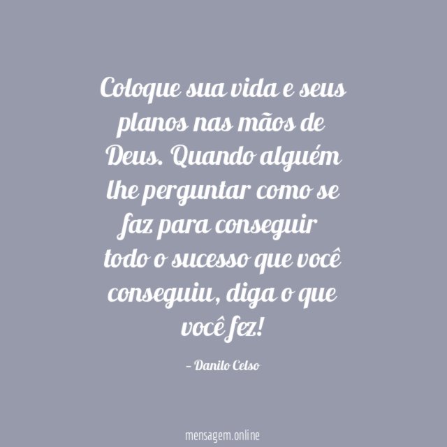 Coloque sua vida e seus planos nas mãos de Deus