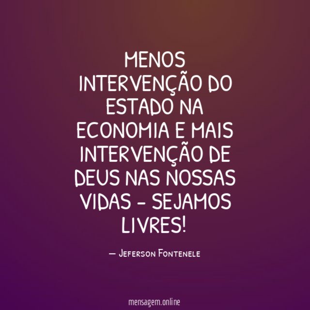 Menos intervenção do estado na economia e mais