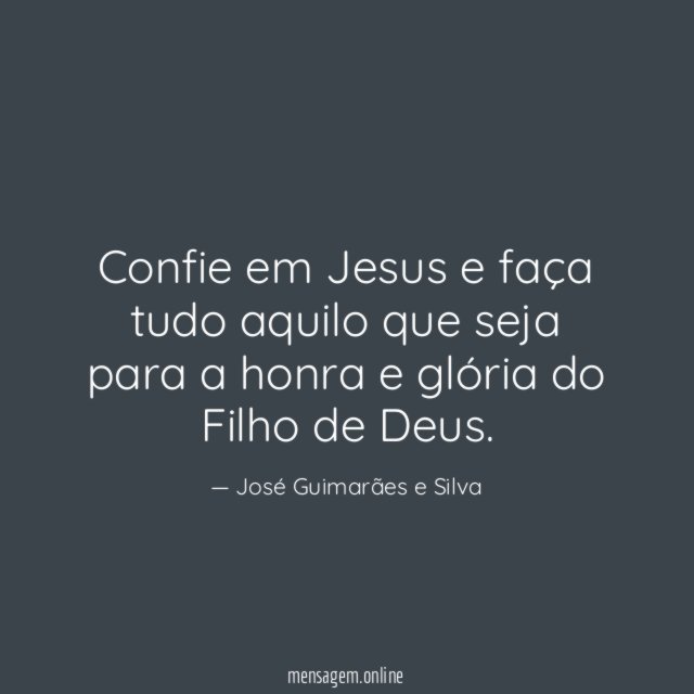 Confie em Jesus e faça tudo aquilo que