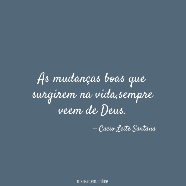 As mudanças boas que surgirem na vida