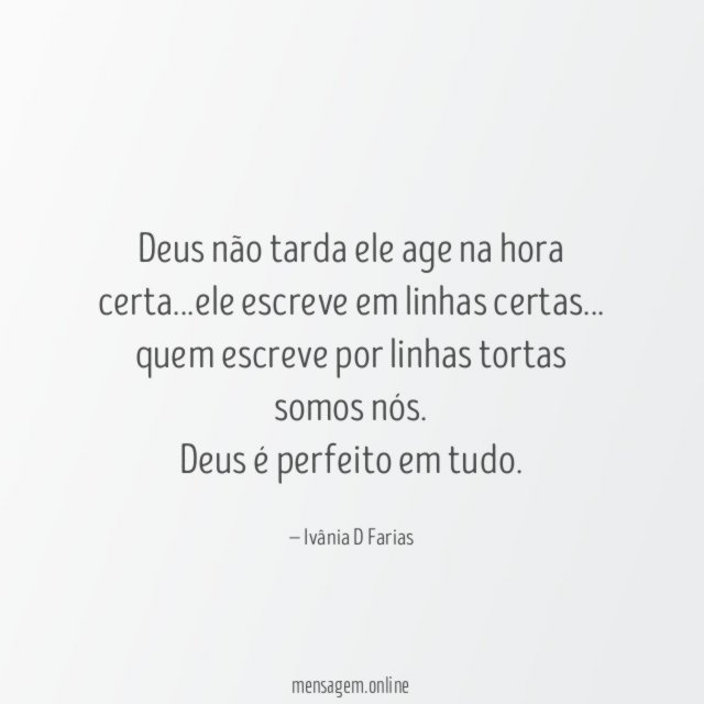 Deus não tarda ele age na hora certa