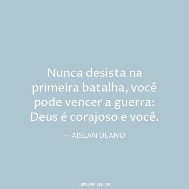Nunca desista na primeira batalha