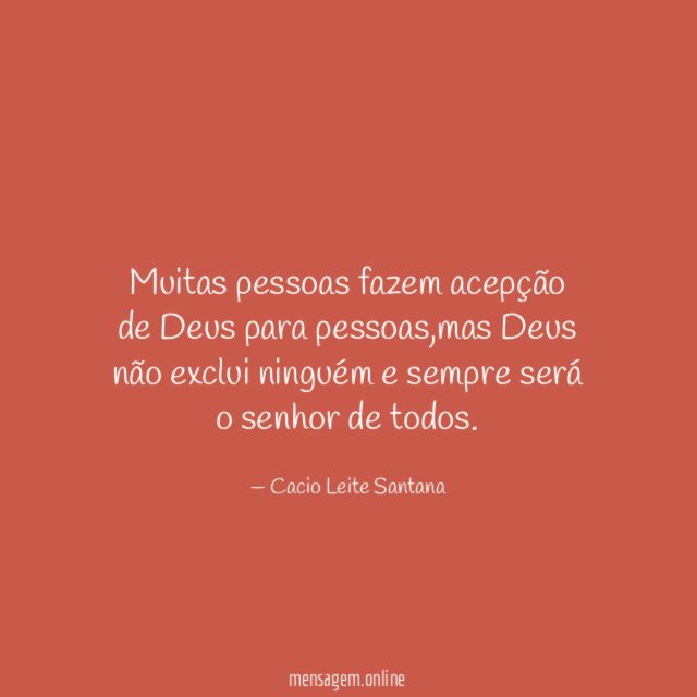 Muitas pessoas fazem acepção de Deus para pessoas