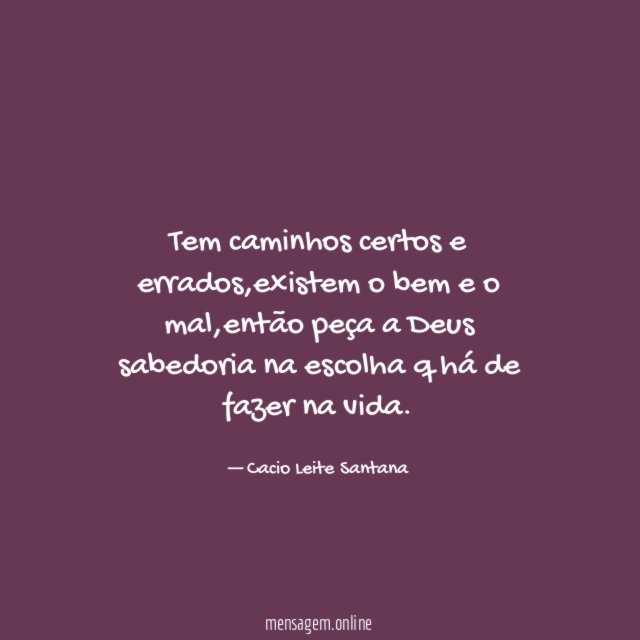 Tem caminhos certos e errados