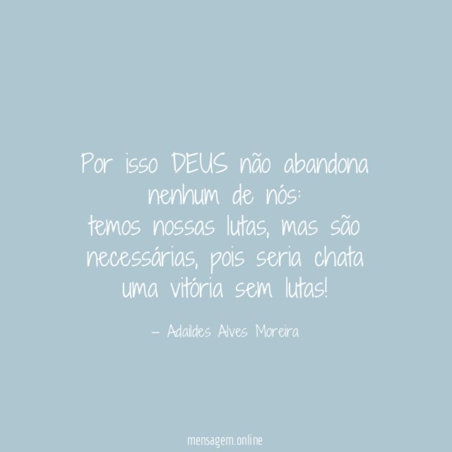 Por isso DEUS não abandona nenhum de nós