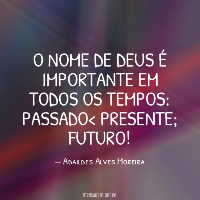 O NOME DE DEUS É IMPORTANTE EM TODOS OS TEMPOS