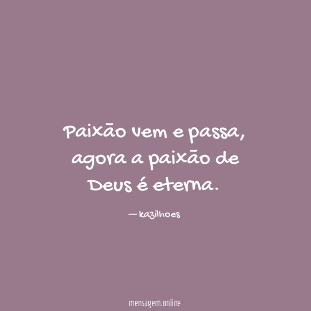 Paixão vem e passa