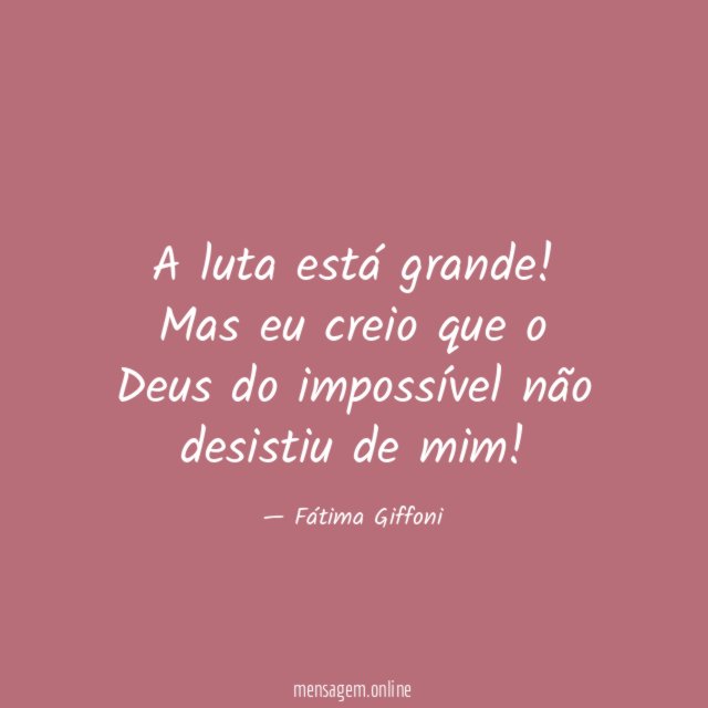 A luta está grande