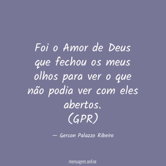 Foi o Amor de Deus que fechou os