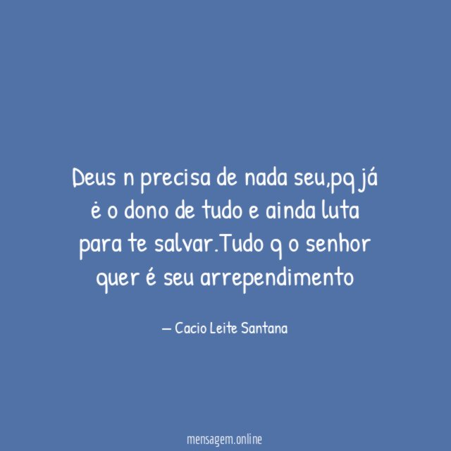 Deus n precisa de nada seu