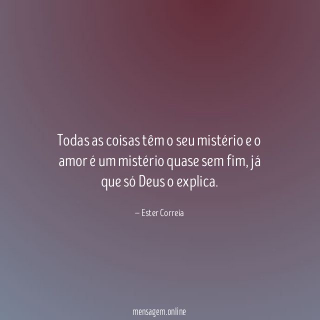 Todas as coisas têm o seu mistério