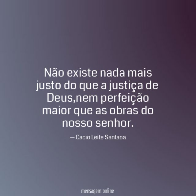 Não existe nada mais justo do que a