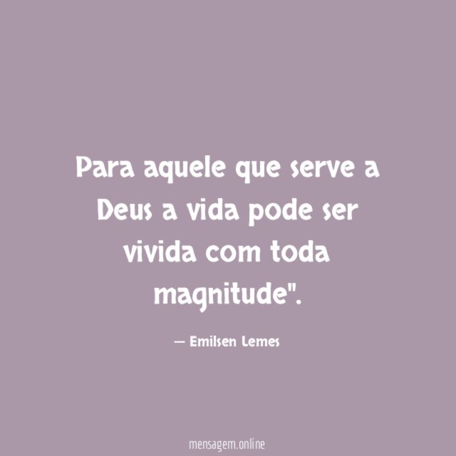 Para aquele que serve a Deus a vida
