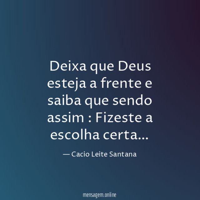 Deixa que Deus esteja a frente e saiba que sendo assim