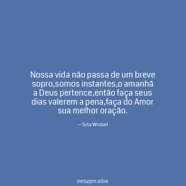 Nossa vida não passa de um breve sopro