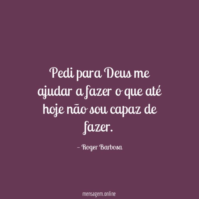 Pedi para Deus me ajudar a fazer