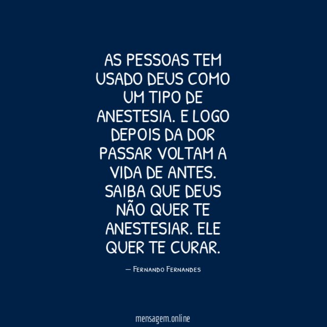 As pessoas tem usado Deus como um tipo de anestesia