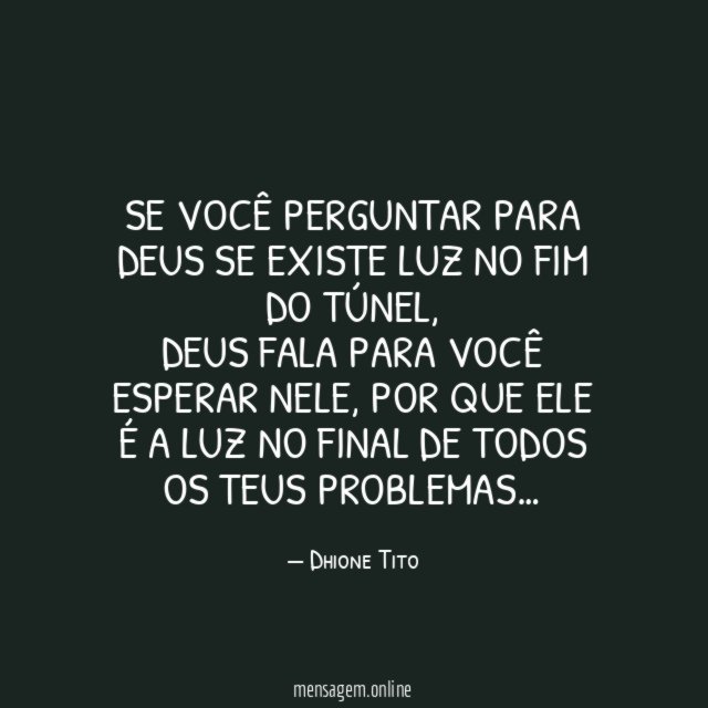 SE VOCÊ PERGUNTAR PARA DEUS SE EXISTE LUZ