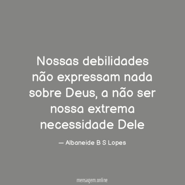 Nossas debilidades não expressam nada sobre Deus