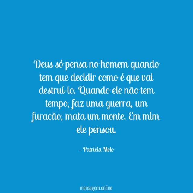 Deus só pensa no homem quando tem que