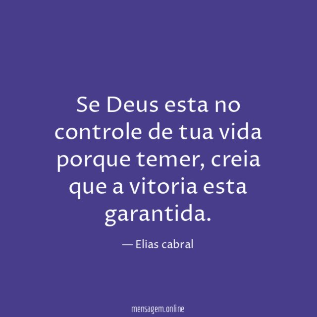 Se Deus esta no controle de tua vida porque temer