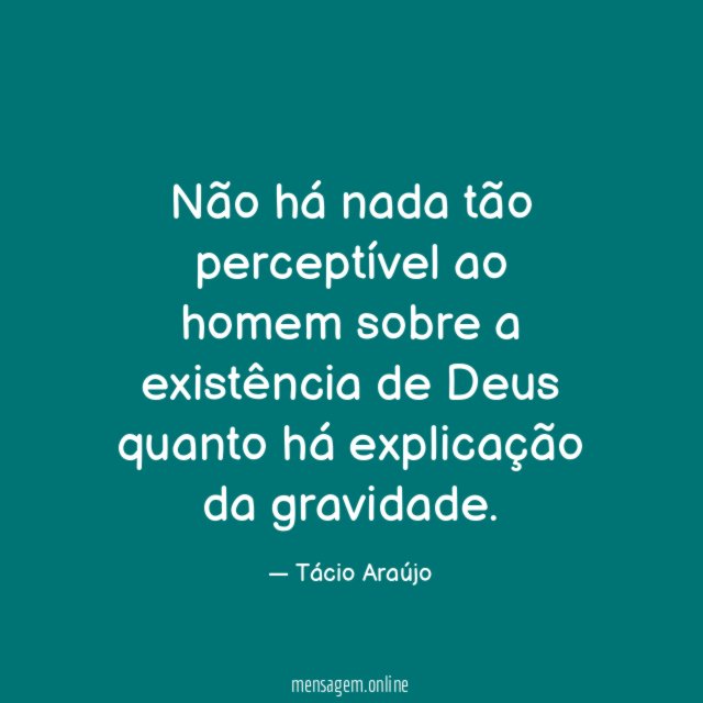 Não há nada tão perceptível ao homem sobre