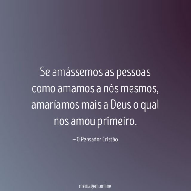 Se amássemos as pessoas como amamos a nós mesmos