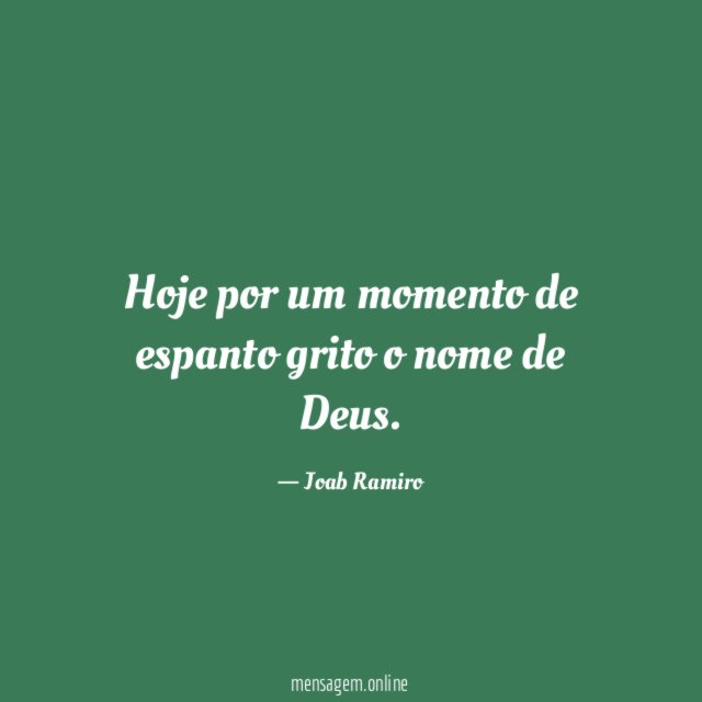 Hoje por um momento de espanto grito o nome de Deus
