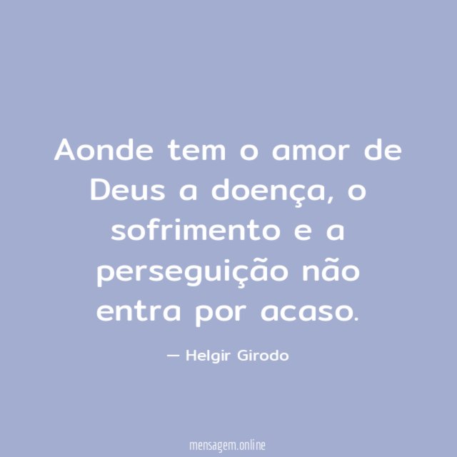Aonde tem o amor de Deus a doença