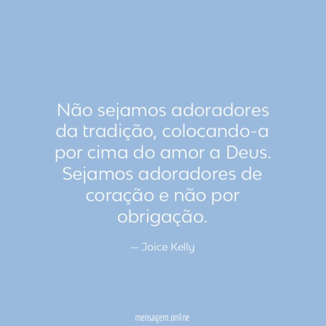 Não sejamos adoradores da tradição