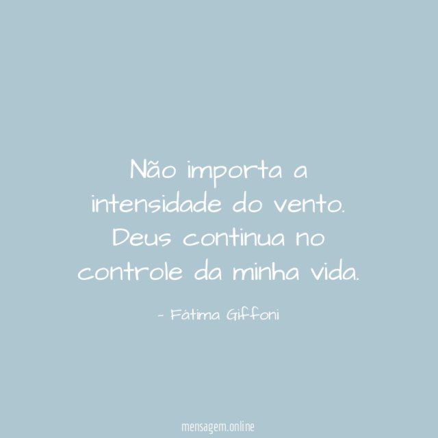 Não importa a intensidade do vento