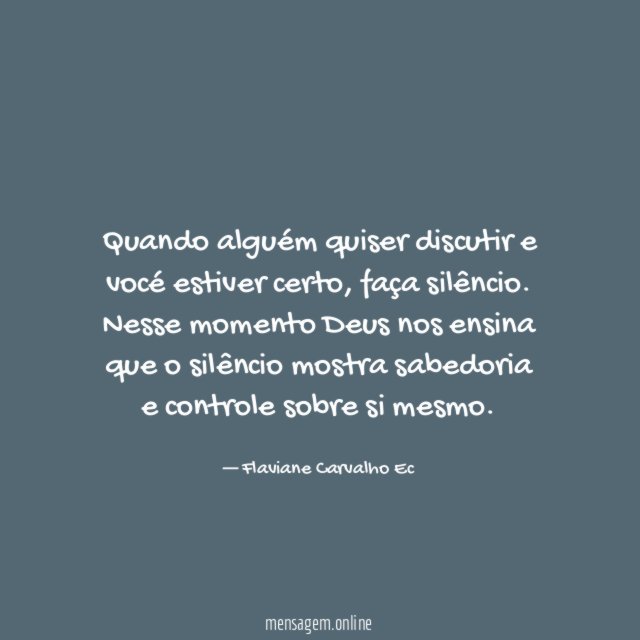 Quando alguém quiser discutir e vocé estiver certo