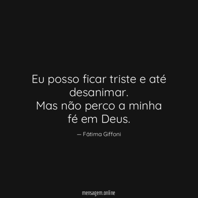 Eu posso ficar triste e até desanimar