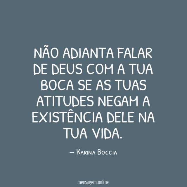 Não adianta falar de Deus com a tua