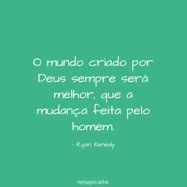 O mundo criado por Deus sempre será melhor