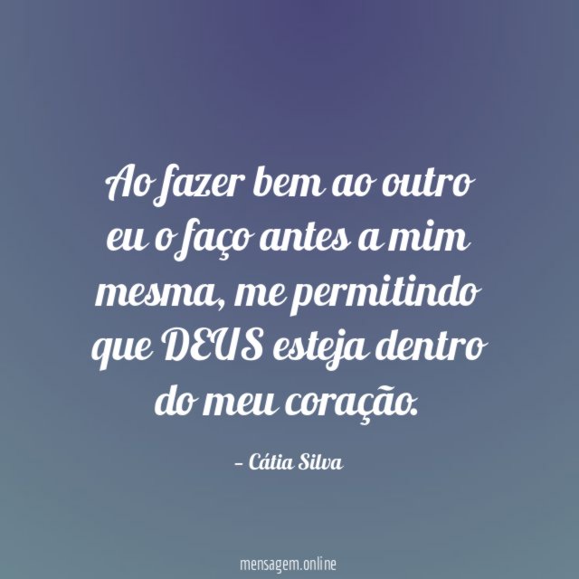 Ao fazer bem ao outro eu o faço
