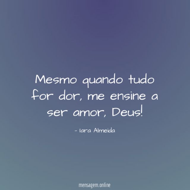 Mesmo quando tudo for dor