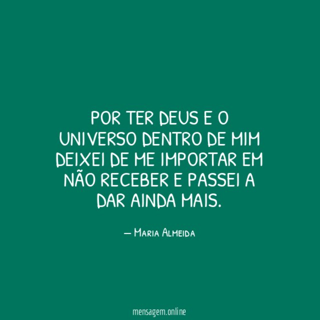 Por ter Deus e o Universo dentro de