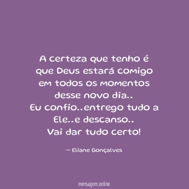 A certeza que tenho é que Deus estará
