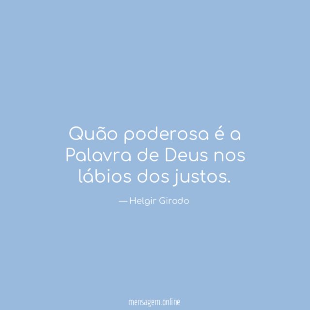 Quão poderosa é a Palavra de Deus nos lábios dos justos